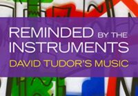 Reminded by the Instruments: David Tudor’s Music PDF