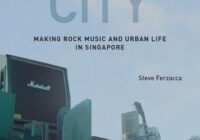 Sonic City: Making Rock Music & Urban Life in Singapore PDF