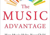 The Music Advantage, How Music Helps Your Child Develop, Learn, and Thrive by Dr. Anita Collins PDF