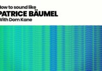 Sonic Academy How To Make How To Sound Like Patrice Bäumel TUTORIAL