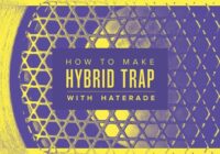 Sonic Academy How To Make Hybrid Trap with Haterade TUTORIAL