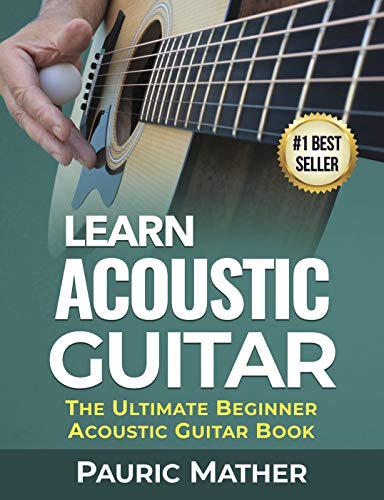 Learn Acoustic Guitar: The Ultimate Beginner Acoustic Guitar Book PDF