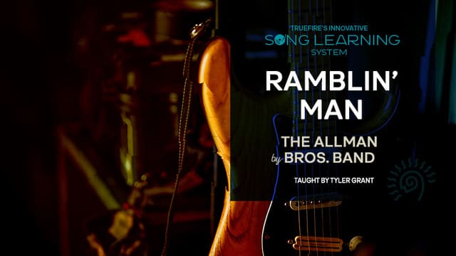 Truefire Tyler Grant's Song Lesson: Ramblin' Man TUTORIAL