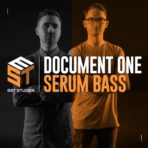 EST 013 Document One: Serum Bass WAV FXP