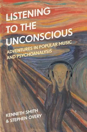 Listening to the Unconscious: Adventures in Popular Music & Psychoanalysis