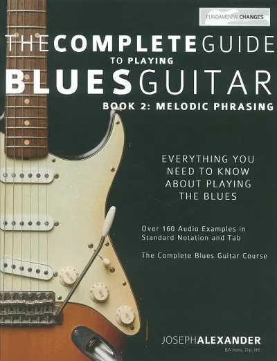 The Complete Guide to Playing Blues Guitar Book2: Melodic Phrasing
