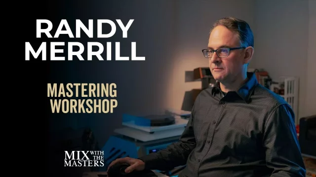 Randy Merrill Mastering Silk Sonic, Conan Gray, Caitlyn Smith, Anson Seabra, Porter Robinson Mastering Workshop 11