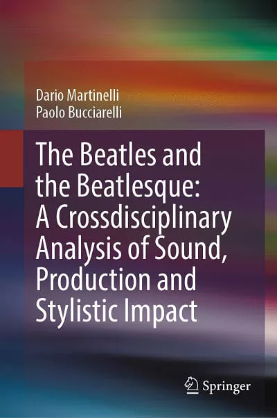 The Beatles & Beatlesque: A Crossdisciplinary Analysis of Sound Production & Stylistic Impact