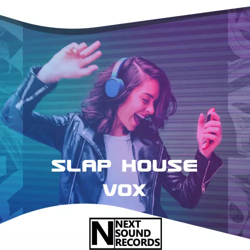 Next Sound Records Slap House Vox WAV MIDI FXP SPF