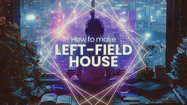 How To Make Leftfield House with Sensho